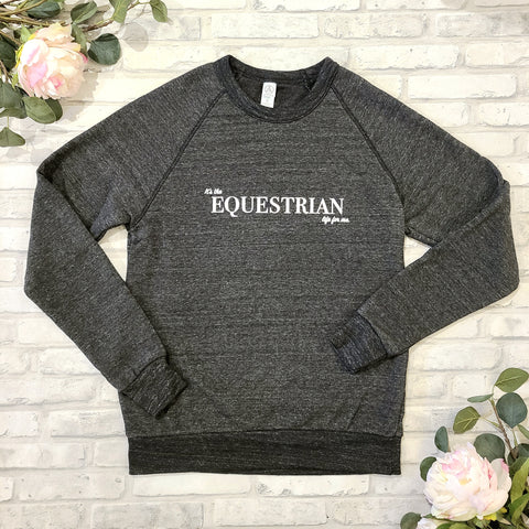 It's The Equestrian Life for Me Sweatshirt - Charcoal