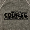 May The Course Be With You Sweatshirt - Heather Grey